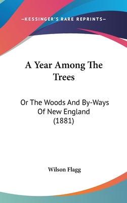 A Year Among the Trees: Or the Woods and By-Way... 143698095X Book Cover