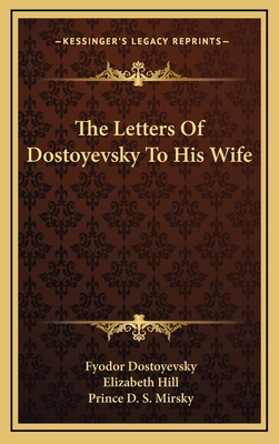 The Letters Of Dostoyevsky To His Wife 1164510029 Book Cover