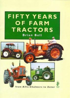 Fifty Years of Farm Tractors by Brian Bell (199... 085236525X Book Cover
