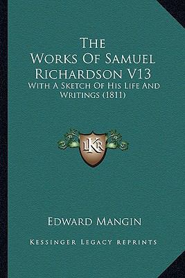 The Works Of Samuel Richardson V13: With A Sket... 1163911518 Book Cover