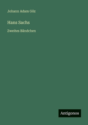 Hans Sachs: Zweites Bändchen [German] 3563133549 Book Cover