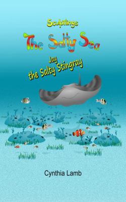 Hardcover Jay the Salty Stingray : Sculptlings Environmentally Friendly Book on Water Pollution (a Message on Conservation and Pollution for Kids) Book