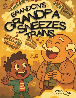 Brandon's Grandpa Sneezes Trains B0FXKQ6PF3 Book Cover