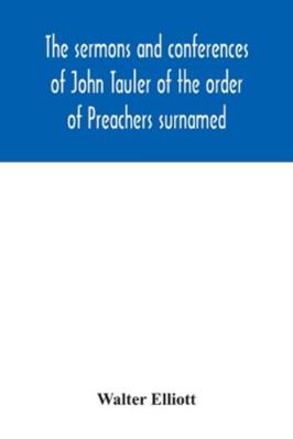 The sermons and conferences of John Tauler of t... 9354042414 Book Cover