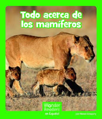 Todo Acerca de Los Mamíferos [Spanish] 1429690100 Book Cover