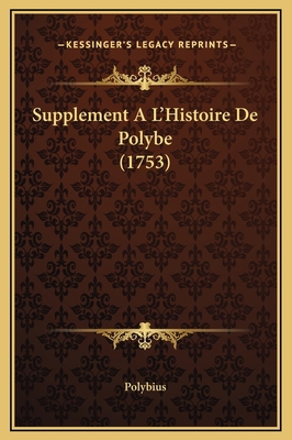 Supplement A L'Histoire De Polybe (1753) [French] 1169318649 Book Cover