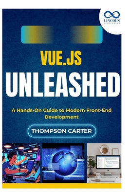 Vue.js Unleashed: A Hands-On Guide to Modern Fr... B0FLTRFZNP Book Cover