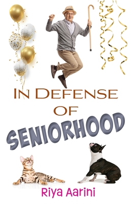 In Defense of Seniorhood 1956496092 Book Cover