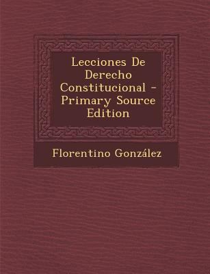 Lecciones De Derecho Constitucional [Spanish] 1293599417 Book Cover