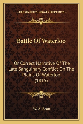 Battle Of Waterloo: Or Correct Narrative Of The... 1164584928 Book Cover