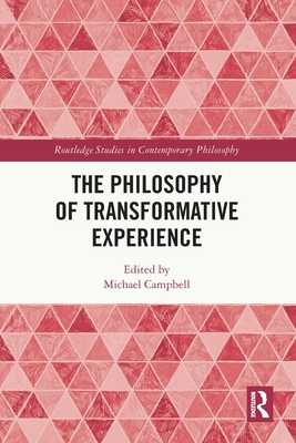 The Philosophy of Transformative Experience 1032723181 Book Cover