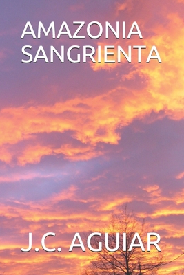 Amazonia Sangrienta [Spanish] 1693254727 Book Cover