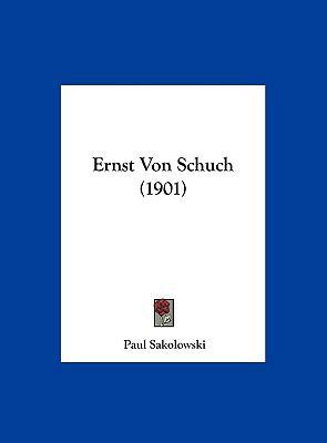 Ernst Von Schuch (1901) [German] 1162430354 Book Cover