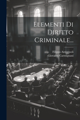 Elementi Di Diritto Criminale... [Italian] 1022295837 Book Cover