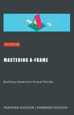 Mastering A-Frame: Building Immersive Virtual W... B0CQ3D4TTZ Book Cover