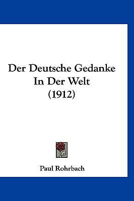 Der Deutsche Gedanke in Der Welt (1912) [German] 1160563926 Book Cover