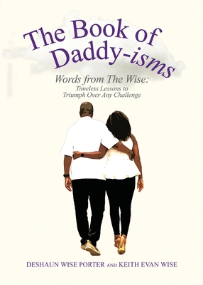 The Book of Daddy-isms: Words from The Wise 1953156789 Book Cover