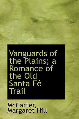 Vanguards of the Plains; A Romance of the Old S... 1113491183 Book Cover