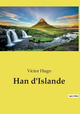 Han d'Islande: Un voyage à travers les passions... [French] 2382741635 Book Cover