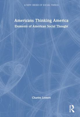 Americans Thinking America: Elements of America... 113862974X Book Cover