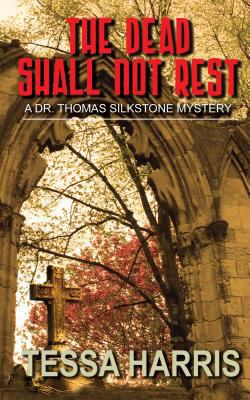 The Dead Shall Not Rest (A Dr. Thomas Silkstone... [Large Print] 1410457796 Book Cover