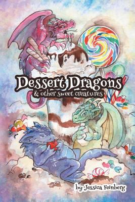 Dessert Dragons & Other Sweet Creatures 1640082913 Book Cover