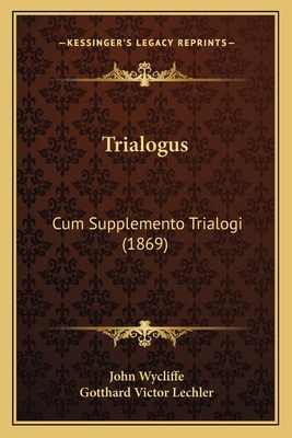 Trialogus: Cum Supplemento Trialogi (1869) [Latin] 1167238656 Book Cover