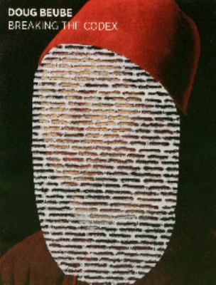 Doug Beube: Breaking the Codex -- Bookwork, Col... B005GWWM0I Book Cover