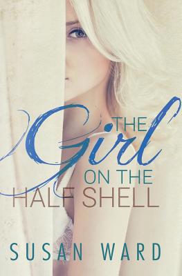 The Girl on the Half Shell 0615975925 Book Cover