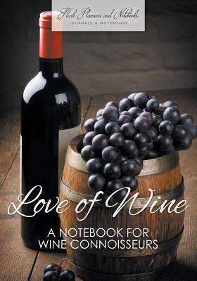 Love of Wine: A Notebook for Wine Connoisseurs 1683778715 Book Cover