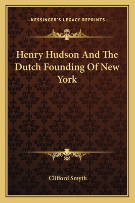 Henry Hudson and the Dutch Founding of New York 1163171964 Book Cover