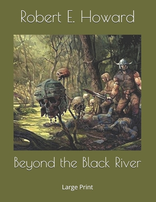 Beyond the Black River: Large Print 1692836676 Book Cover