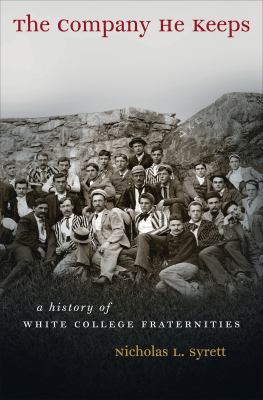 The Company He Keeps: A History of White Colleg... 0807832537 Book Cover