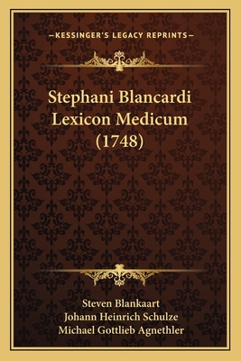 Stephani Blancardi Lexicon Medicum (1748) [Latin] 1166341178 Book Cover