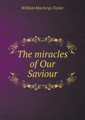 The miracles of Our Saviour 5518580797 Book Cover