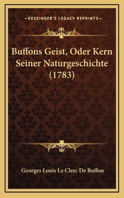 Buffons Geist, Oder Kern Seiner Naturgeschichte... [German] 1166655776 Book Cover