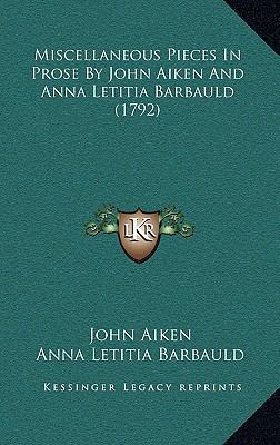 Miscellaneous Pieces in Prose by John Aiken and... 1164308149 Book Cover