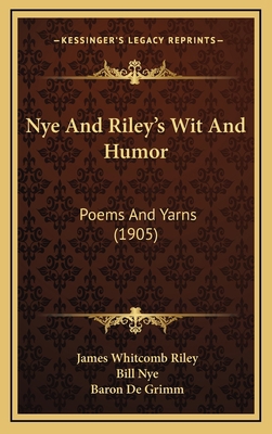 Nye and Riley's Wit and Humor: Poems and Yarns ... 1165195216 Book Cover