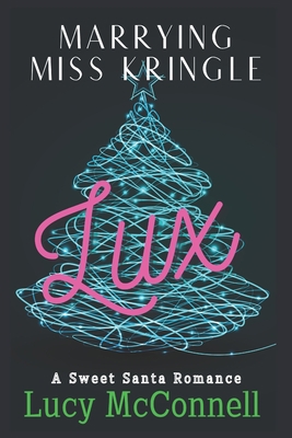 Marrying Miss Kringle: Lux 1979804265 Book Cover
