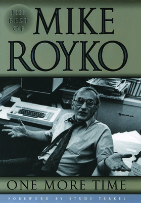 One More Time: The Best of Mike Royko 0226730727 Book Cover