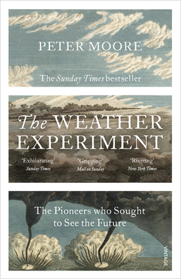 The Weather Experiment: The Pioneers who Sought... 0099581671 Book Cover