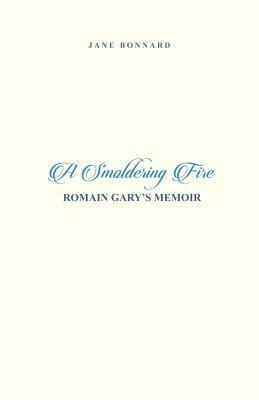 A Smoldering Fire: Romain Gary's Memoir 1480978426 Book Cover