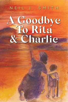 A Goodbye To Rita & Charlie B0DM4J1V93 Book Cover