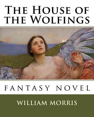 The House of the Wolfings: fantasy novel 1717454615 Book Cover