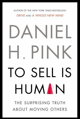 To Sell Is Human - Exp: The Surprising Truth ab... 159448628X Book Cover