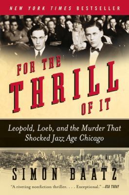 For the Thrill of It: Leopold, Loeb, and the Mu... 0060781025 Book Cover