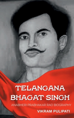 Telangana Bhagat Singh: Anabheri Prabhakar Rao B09P8HXLBR Book Cover