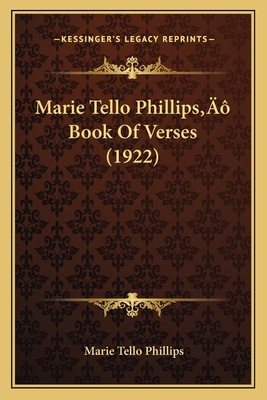Marie Tello Phillips' Book Of Verses (1922) 116657525X Book Cover