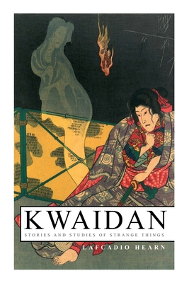 Kwaidan - Stories and Studies of Strange Things... 8027340764 Book Cover