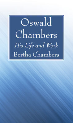 Oswald Chambers: His Life and Work 1532632908 Book Cover